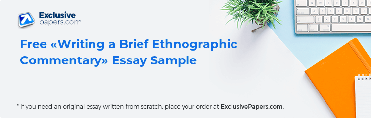 Free «Writing a Brief Ethnographic Commentary» Essay Sample